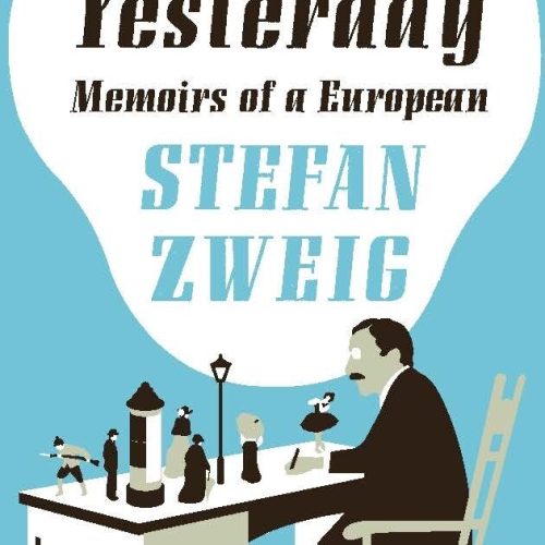 Book Review: “The World of Yesterday. Memoirs of a European” by Stefan Zweig